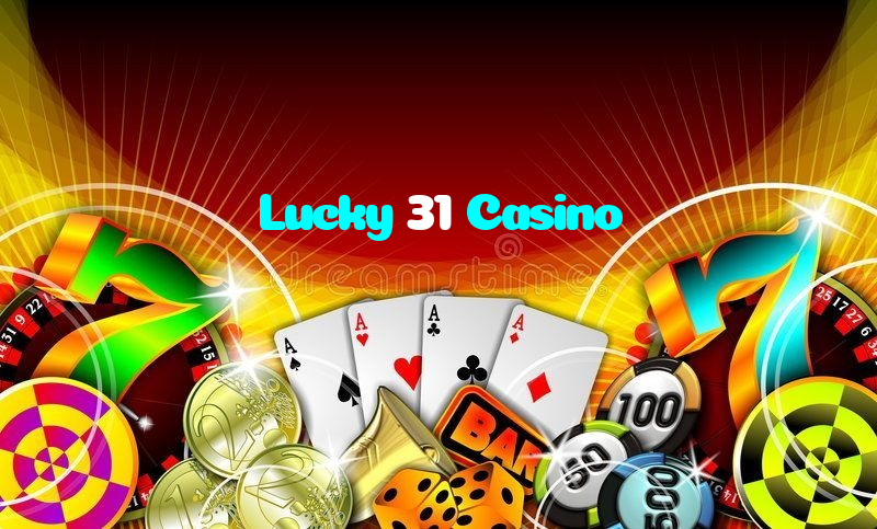 Lucky 31 Casino